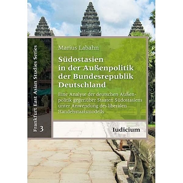 Südostasien in der Außenpolitik der Bundesrepublik Deutschland, Marius Labahn