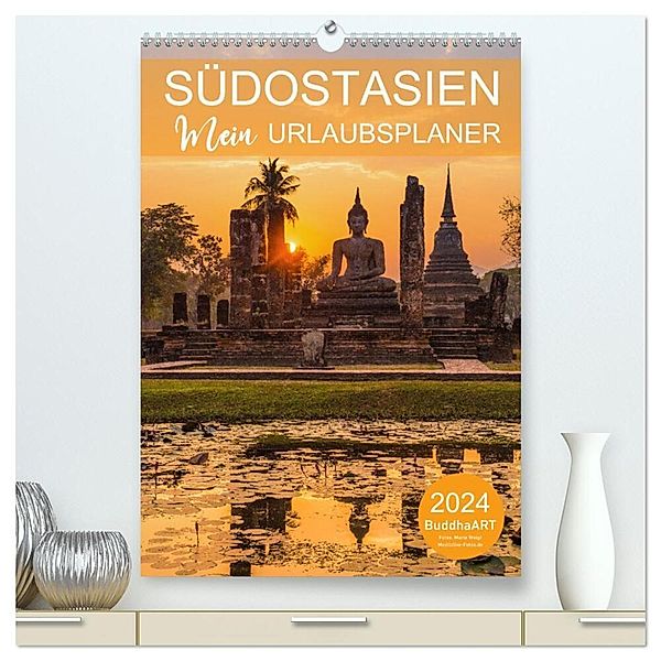 SÜDOSTASIEN - Mein URLAUBSPLANER (hochwertiger Premium Wandkalender 2024 DIN A2 hoch), Kunstdruck in Hochglanz, BuddhaART