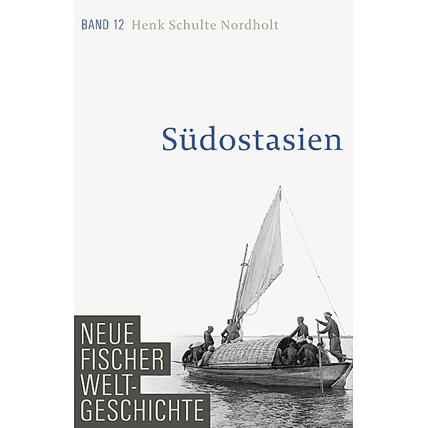 Südostasien / Neue Fischer Weltgeschichte Bd.12, Henk Schulte Nordholt