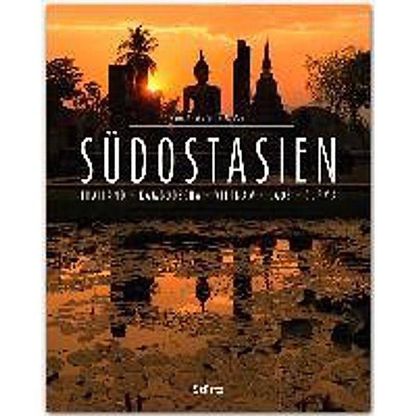 Südostasien - Thailand - Kambodscha - Vietnam - Laos - Burma, Walter M. Weiss