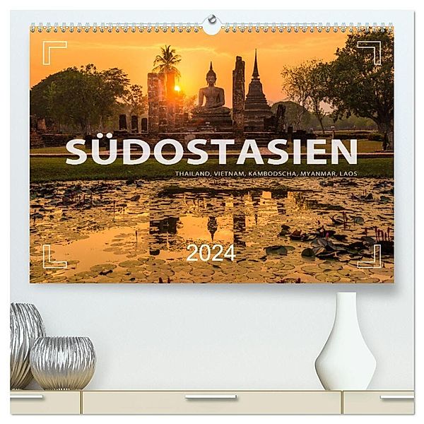 Südostasien - Thailand, Vietnam, Kambodscha, Myanmar, Laos (hochwertiger Premium Wandkalender 2024 DIN A2 quer), Kunstdruck in Hochglanz, Mario Weigt