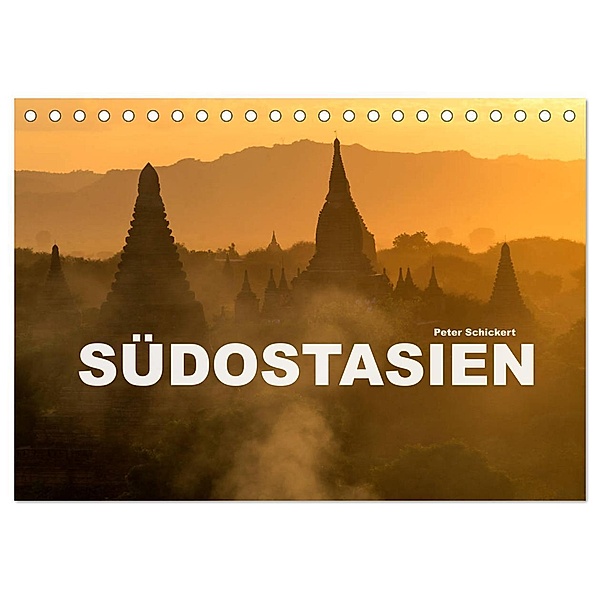 Südostasien (Tischkalender 2024 DIN A5 quer), CALVENDO Monatskalender, Peter Schickert
