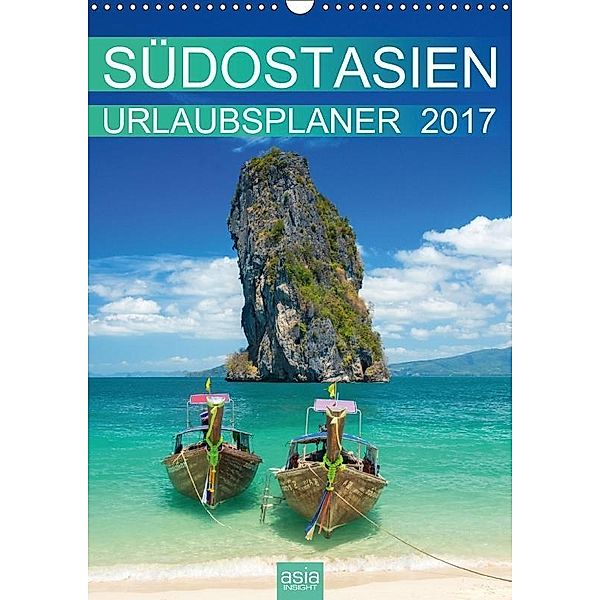 SÜDOSTASIEN URLAUBSPLANER 2017 (Wandkalender 2017 DIN A3 hoch), asia INSIGHT, Asia Insight