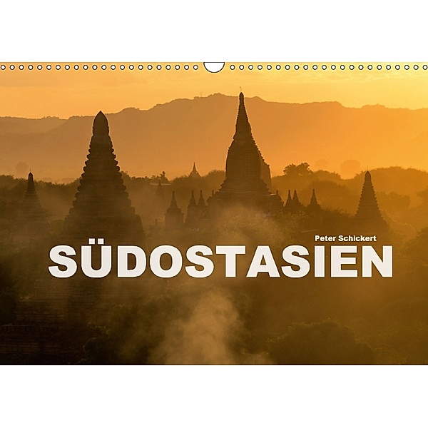 Südostasien (Wandkalender 2018 DIN A3 quer), Peter Schickert