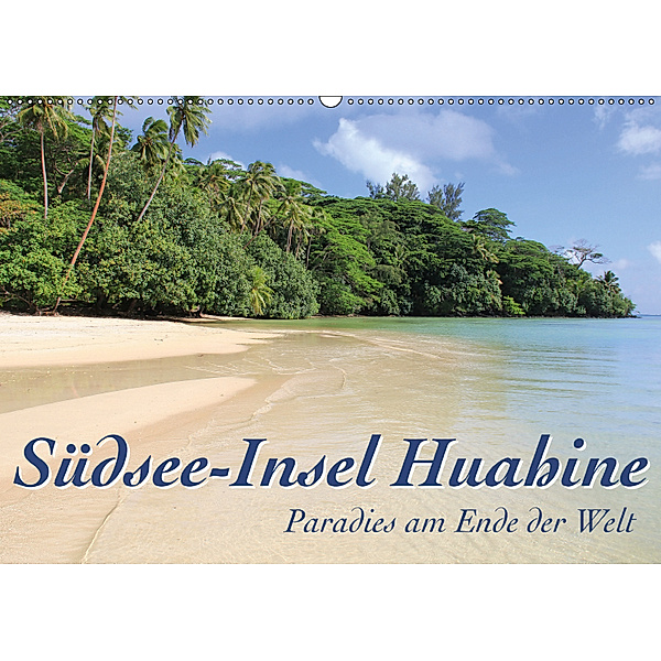 Südsee-Insel Huahine - Paradies am Ende der Welt (Wandkalender 2019 DIN A2 quer), Jana Thiem-Eberitsch