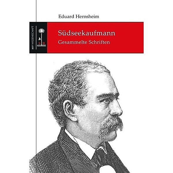 Südseekaufmann: Gesammelte Schriften, Eduard Hernsheim