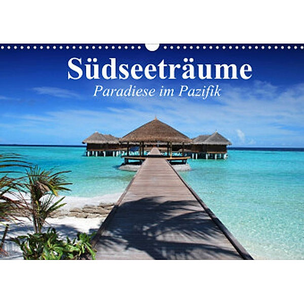 Südseeträume. Paradiese im Pazifik (Wandkalender 2022 DIN A3 quer), Elisabeth Stanzer