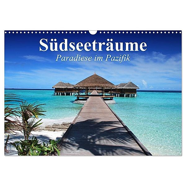 Südseeträume. Paradiese im Pazifik (Wandkalender 2024 DIN A3 quer), CALVENDO Monatskalender, Elisabeth Stanzer