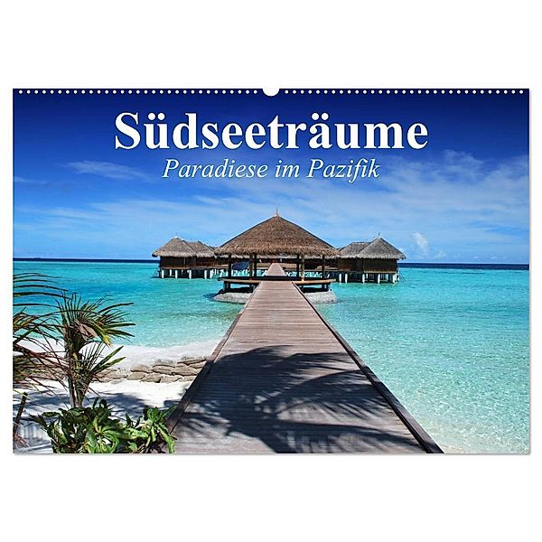 Südseeträume. Paradiese im Pazifik (Wandkalender 2025 DIN A2 quer), CALVENDO Monatskalender, Calvendo, Elisabeth Stanzer