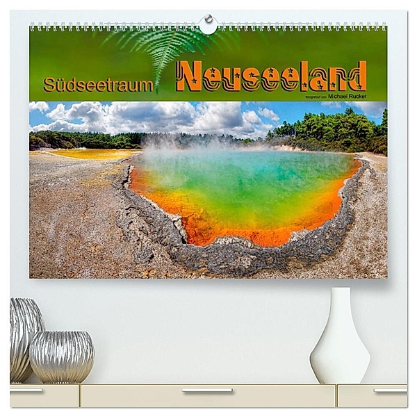 Südseetraum Neuseeland (hochwertiger Premium Wandkalender 2024 DIN A2 quer), Kunstdruck in Hochglanz, Michael Rucker