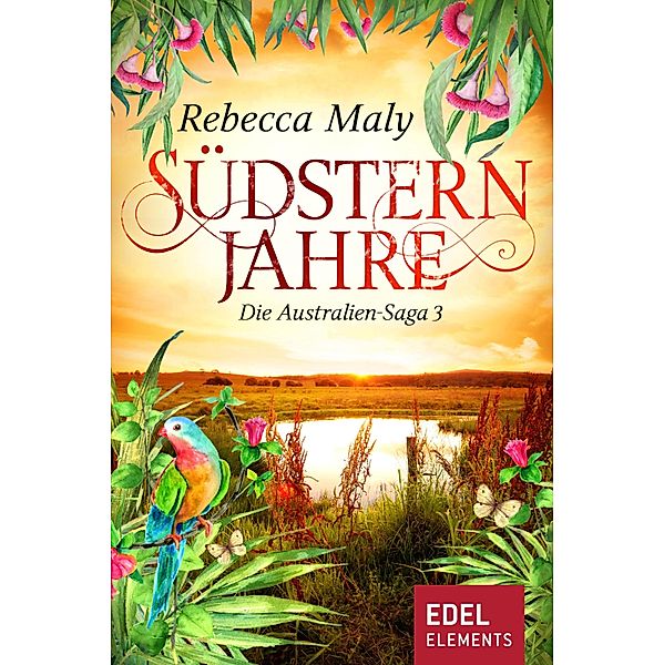 Südsternjahre 3 / Australien-Saga Bd.3, Rebecca Maly