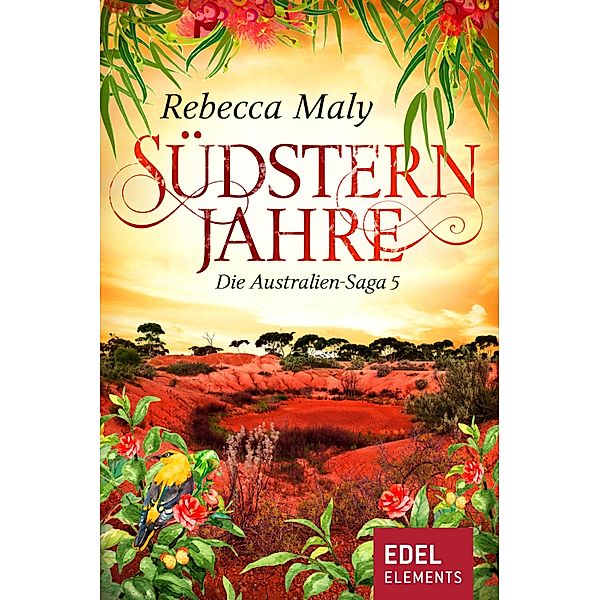 Südsternjahre 5 / Australien-Saga Bd.5, Rebecca Maly