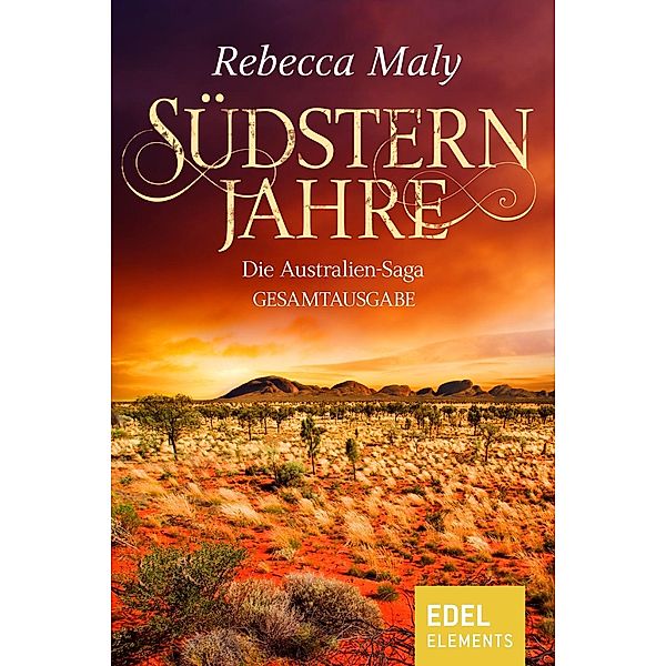 Südsternjahre - Die Australien-Saga Gesamtausgabe, Rebecca Maly