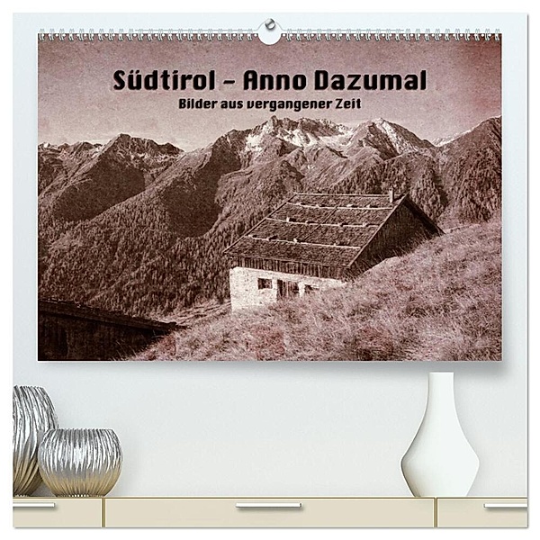 Südtirol - Anno Dazumal (hochwertiger Premium Wandkalender 2024 DIN A2 quer), Kunstdruck in Hochglanz, Georg Niederkofler