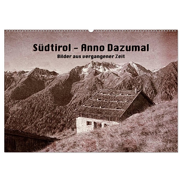 Südtirol - Anno Dazumal (Wandkalender 2024 DIN A2 quer), CALVENDO Monatskalender, Georg Niederkofler