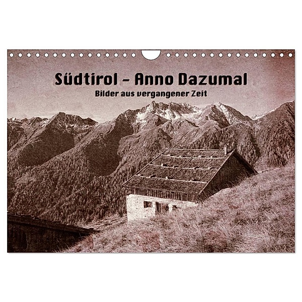 Südtirol - Anno Dazumal (Wandkalender 2024 DIN A4 quer), CALVENDO Monatskalender, Georg Niederkofler