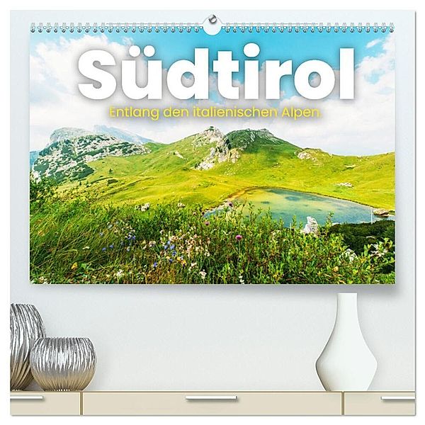 Südtirol - Entlang der italienischen Alpen. (hochwertiger Premium Wandkalender 2025 DIN A2 quer), Kunstdruck in Hochglanz, Calvendo, SF