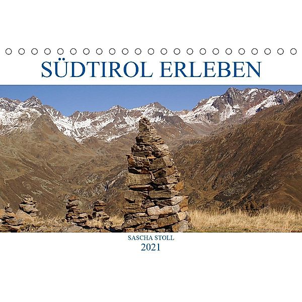 Südtirol erleben (Tischkalender 2021 DIN A5 quer), Sascha Stoll