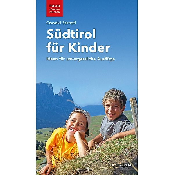 Südtirol für Kinder / Folio - Südtirol erleben, Oswald Stimpfl