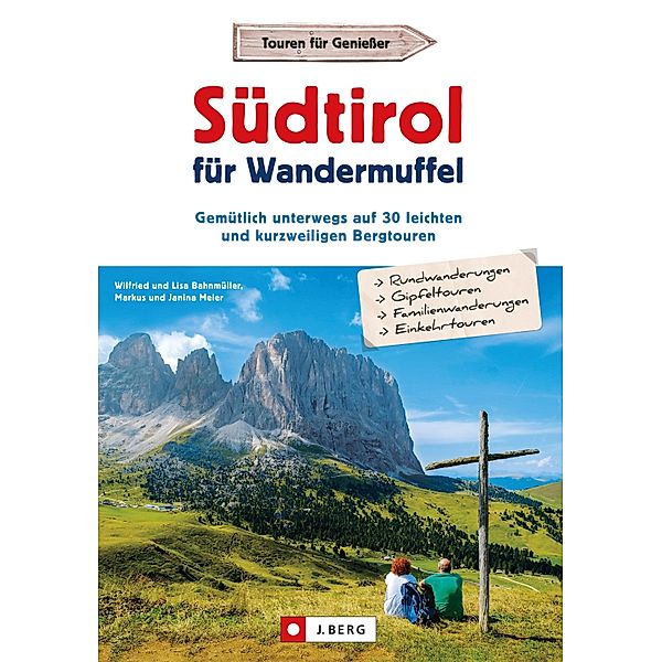 Südtirol für Wandermuffel, Wilfried Bahnmüller, Markus Meier, Lisa Bahnmüller, Janina Meier