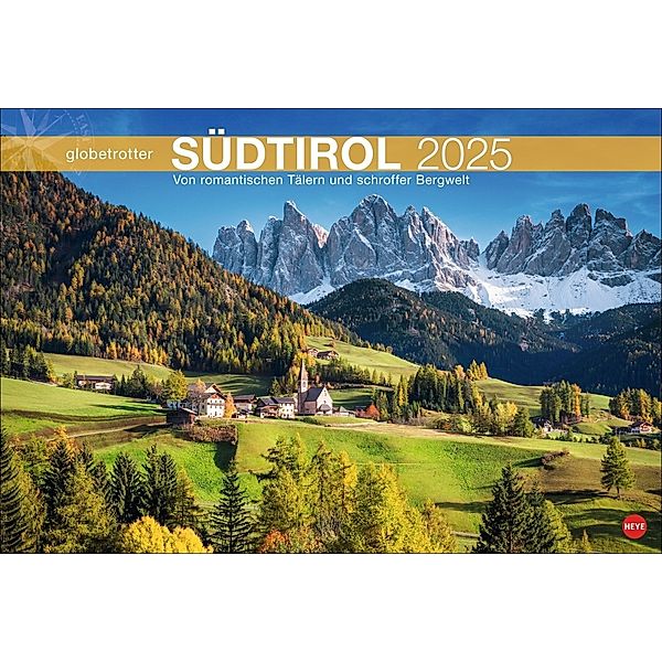 Südtirol Globetrotter Kalender 2025 - Von romantischen Tälern und schroffer Bergwelt