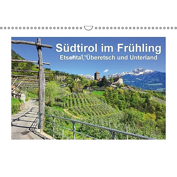 Südtirol im Frühling. Etschtal, Überetsch und Unterland. (Wandkalender immerwährend DIN A3 quer), Gisela Scheffbuch