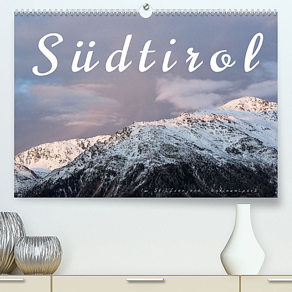 Südtirol - Im Stilfserjoch Nationalpark (Premium, hochwertiger DIN A2 Wandkalender 2023, Kunstdruck in Hochglanz), Reiner Pechmann