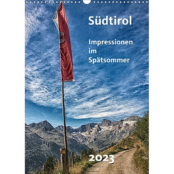 Südtirol - Impressionen im Spätsommer (Wandkalender 2023 DIN A3 hoch), Gerhard Bomhoff