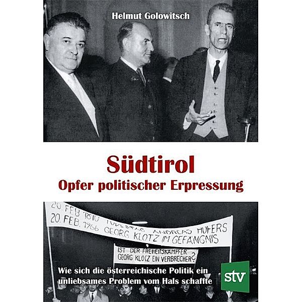 Südtirol - Opfer politischer Erpressung, Helmut Golowitsch