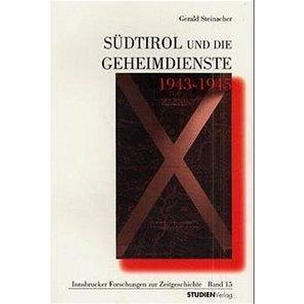 Südtirol und die Geheimdienste 1943-1945, Gerald Steinacher