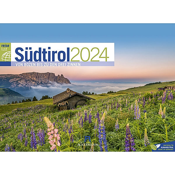 Südtirol - von Bozen bis zu den drei Zinnen - ReiseLust Kalender 2024, Ackermann Kunstverlag