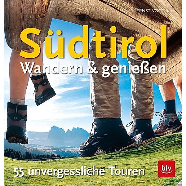 Südtirol - Wandern & Genießen, Ernst Vogt, Stefan Frühbeis, Andrea Zinnecker, Thomas Hainz, Florian Bihler