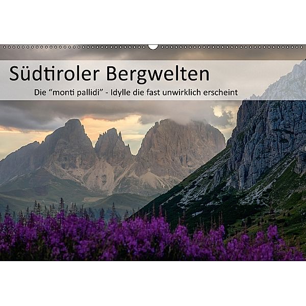 Südtiroler Bergwelten - Die monti pallidi, Idylle die fast unwirklich erscheint (Wandkalender 2018 DIN A2 quer), Götz Weber