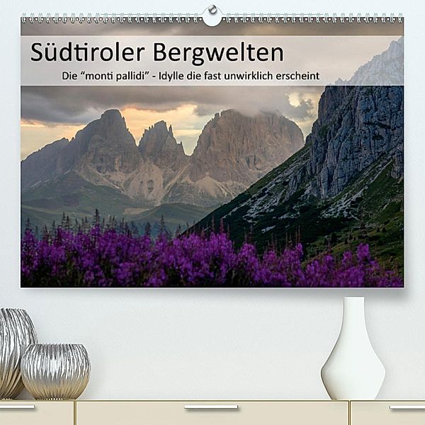 Südtiroler Bergwelten - Die monti pallidi, Idylle die fast unwirklich erscheint (Premium-Kalender 2020 DIN A2 quer), Götz Weber