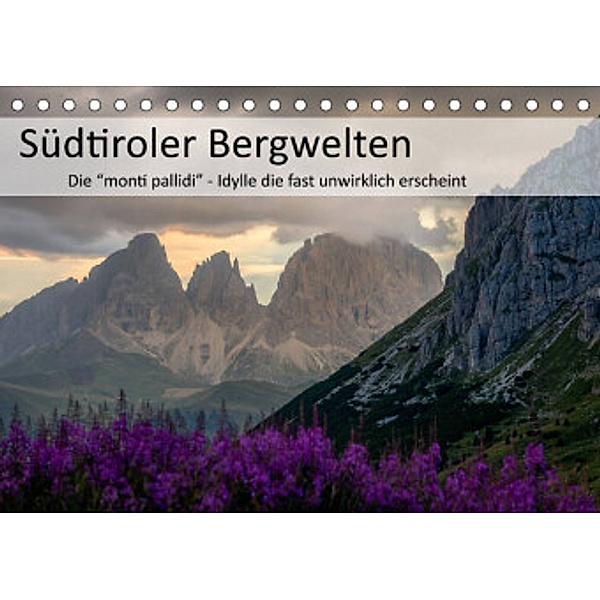 Südtiroler Bergwelten - Die monti pallidi, Idylle die fast unwirklich erscheint (Tischkalender 2022 DIN A5 quer), Götz Weber