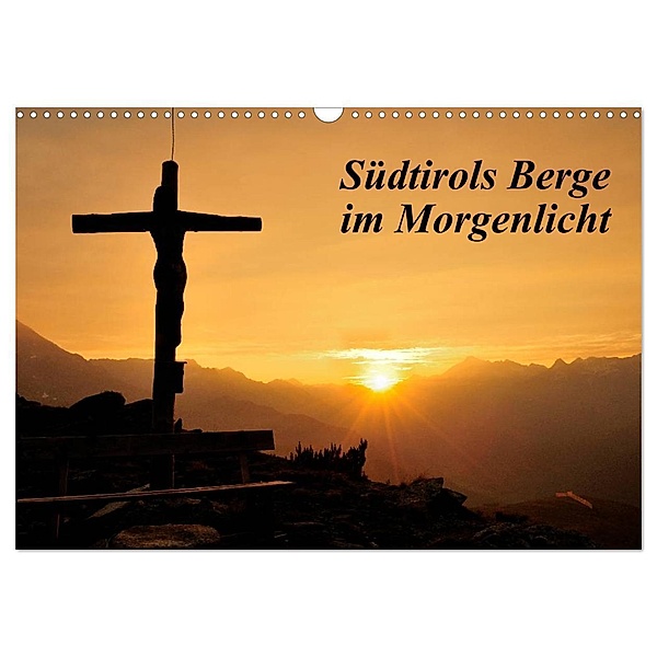 Südtirols Berge im Morgenlicht (Wandkalender 2024 DIN A3 quer), CALVENDO Monatskalender, Alfred Stolzlechner