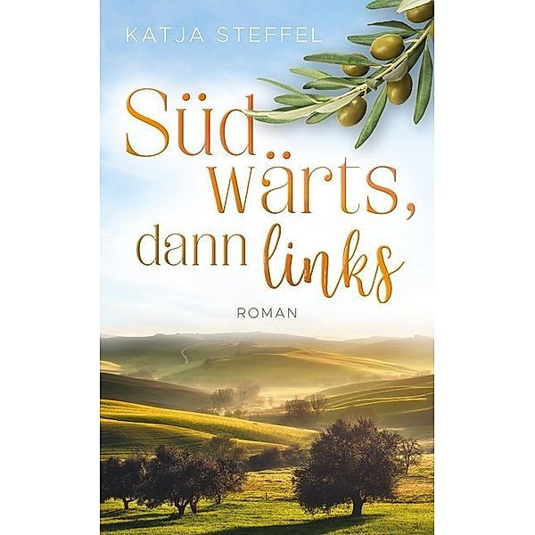 Südwärts, dann links, Katja Steffel