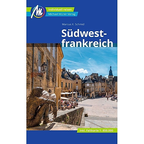 Südwestfrankreich Reiseführer Michael Müller Verlag, m. 1 Karte, Marcus X. Schmid