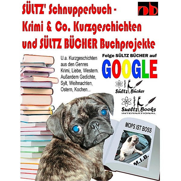 Sültz' Schnupperbuch - Krimi & Co. Kurzgeschichten und Sültz Bücher Buchprojekte, Uwe H. Sültz, Renate Sültz