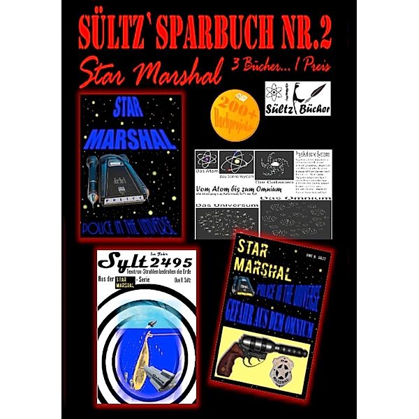 Sültz' Sparbuch Nr.2 - Weltraum-Polizei - Star Marshal - Police in the Universe - Gefahr aus dem Omnium - Texitron-Strahlen bedrohen die Erde, Uwe H. Sültz, Renate Sültz