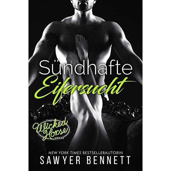 Sündhafte Eifersucht (Wicked Horse Vegas, #3) / Wicked Horse Vegas, Sawyer Bennett