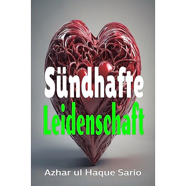 Sündhafte Leidenschaft, Azhar ul Haque Sario