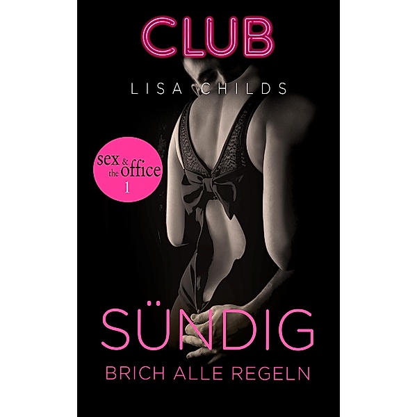 Sündig - Brich alle Regeln / Club Bd.7, Lisa Childs