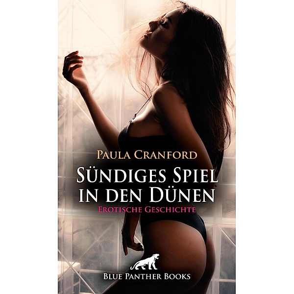 Sündiges Spiel in den Dünen | Erotische Geschichte / Love, Passion & Sex, Paula Cranford