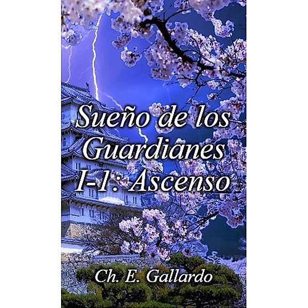 Sueño de los Guardianes I-1: Ascenso / Sueño de los Guardianes, Ch. E. Gallardo