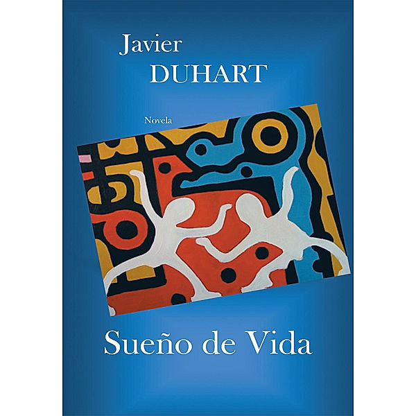 Sueño De Vida, Javier Duhart