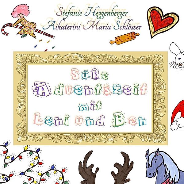 Süße Adventszeit mit Leni und Ben, Aikaterini Maria Schlösser, Stefanie Heggenberger