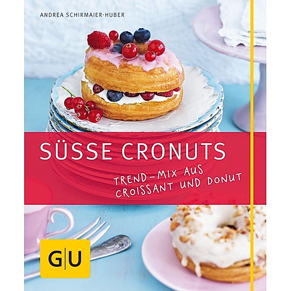 Süße Cronuts / GU Kochen & Verwöhnen Just Cooking, Andrea Schirmaier-Huber