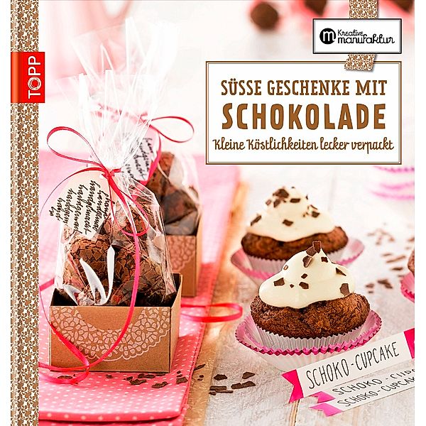 Süße Geschenke mit Schokolade, Karina Schmidt, Anna Postel