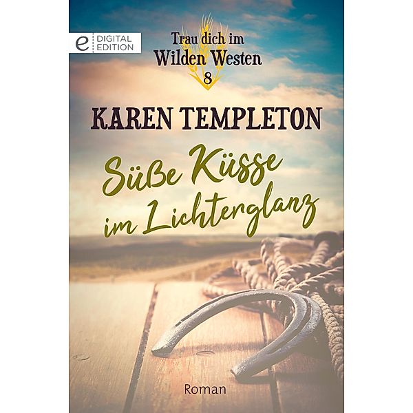 Süße Küsse im Lichterglanz / Trau dich im Wilden Westen Bd.8, Karen Templeton